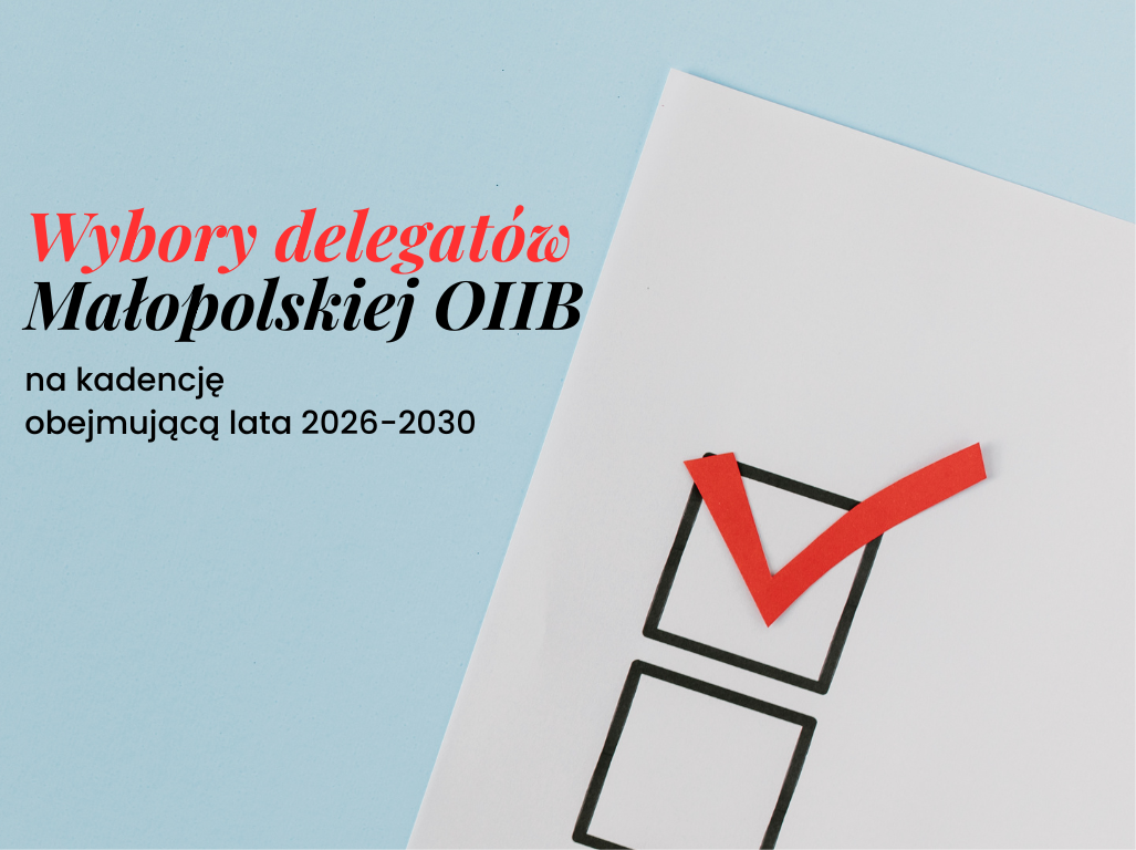 PODSUMOWANIE WYBORÓW DELEGATÓW MAŁOPOLSKIEJ OKRĘGOWEJ IZBY INŻYNIERÓW BUDOWNICTWA NA KADENCJĘ 2026–2030